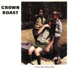 Load image into Gallery viewer, Crown Roast : A Nose Has Many Jobs (CD, Album)