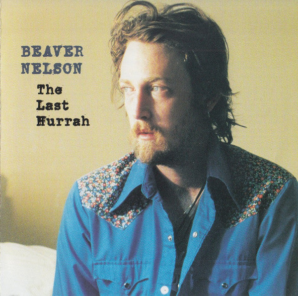 Beaver Nelson : The Last Hurrah (CD, Album)