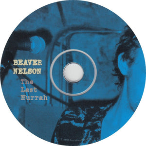 Beaver Nelson : The Last Hurrah (CD, Album)