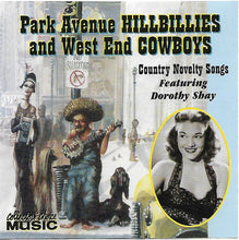 Load image into Gallery viewer, Various Featuring Dorothy Shay : Park Avenue Hillbillies And West End Cowboys (Country Novelty Songs) (CD, Comp)