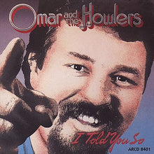 Load image into Gallery viewer, Omar And The Howlers : I Told You So (CD, Album)