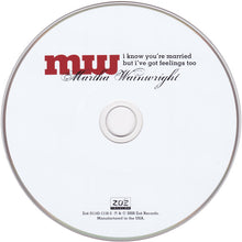 Load image into Gallery viewer, Martha Wainwright : I Know You're Married But I've Got Feelings Too (CD, Album)