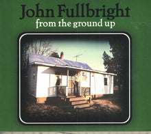 Load image into Gallery viewer, John Fullbright : From The Ground Up (CD, Album)