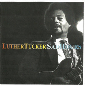 Luther Tucker : Sad Hours  (CD, Album)