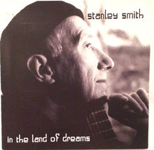 Load image into Gallery viewer, Stanley Smith : In The Land Of Dreams (CD, Album)