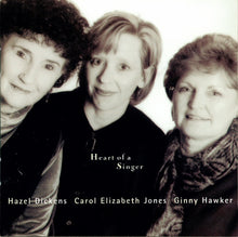 Load image into Gallery viewer, Hazel Dickens, Carol Elizabeth Jones, Ginny Hawker : Heart Of A Singer (CD, Album)