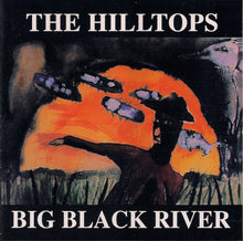 Load image into Gallery viewer, The Hilltops : Big Black River (CD, Album, RE)