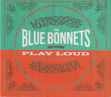 Load image into Gallery viewer, The Blue Bonnets* : Play Loud (CD, Album)