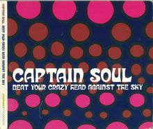 Load image into Gallery viewer, Captain Soul : Beat Your Crazy Head Against The Sky (CD, Album, Dig)