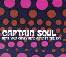 Load image into Gallery viewer, Captain Soul : Beat Your Crazy Head Against The Sky (CD, Album, Dig)