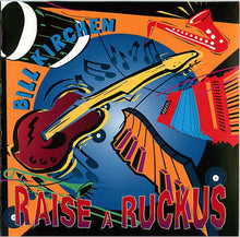 Load image into Gallery viewer, Bill Kirchen : Raise A Ruckus (CD, Album)