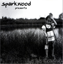 Load image into Gallery viewer, Sparkwood : The La La Crutch (CD, Album)