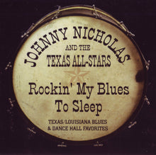Load image into Gallery viewer, Johnny Nicholas And The Texas All-Stars : Rockin' My Blues To Sleep (Texas/Louisiana Blues & Dance Hall Favorites) (CD, Album)
