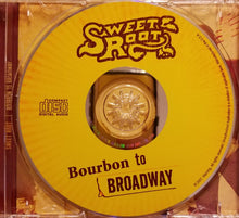 Load image into Gallery viewer, Sweet Root : Bourbon To Broadway (CD, Album)