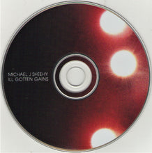 Load image into Gallery viewer, Michael J. Sheehy : Ill Gotten Gains (CD, Album)