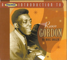 Load image into Gallery viewer, Rosco Gordon : A Proper Introduction To Rosco Gordon - No More Doggin' (CD, Comp, RM)