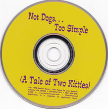 Load image into Gallery viewer, Not Dogs...Too Simple : Not Dogs...Too Simple (A Tale Of Two Kitties) (CD, Album)