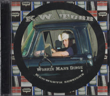 Load image into Gallery viewer, K.W. Tubb : Workin Mans Dirge (Kenworth Sessions) (CD)