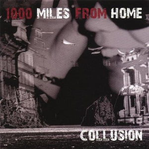 1000 Miles From Home - Collusion - CD