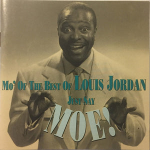 Louis Jordan : Just Say Moe! Mo' Of The Best Of Louis Jordan (CD, Comp)