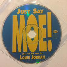 Load image into Gallery viewer, Louis Jordan : Just Say Moe! Mo' Of The Best Of Louis Jordan (CD, Comp)
