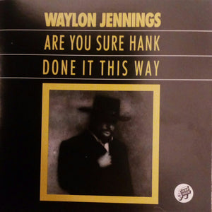 Waylon Jennings : Are You Sure Hank Done It This Way (CD, Comp, RM)