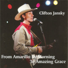 Load image into Gallery viewer, Clifton Jansky : From Amarillo By Morning To Amazing Grace (CD, Album)
