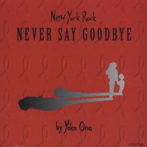 Various : New York Rock By Yoko Ono - Never Say Goodbye (CD, Promo)