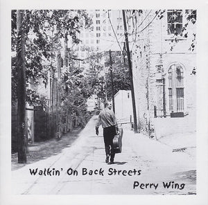 Perry Wing : Walkin' On Back Streets (CD, Album)