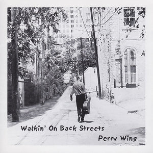 Perry Wing : Walkin' On Back Streets (CD, Album)