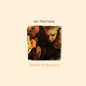 Iain Matthews : The Art Of Obscurity (CD, Album)