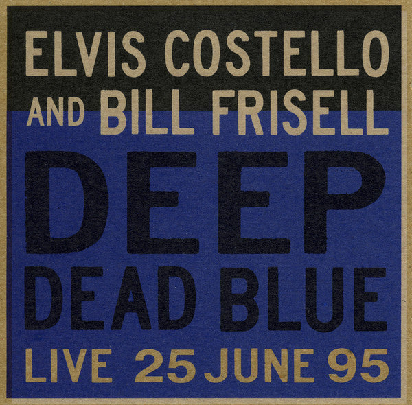 Elvis Costello And Bill Frisell : Deep Dead Blue (Live 25 June 95) (CD, Album)