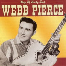 Load image into Gallery viewer, Webb Pierce : King Of Honky Tonk (CD, Comp)
