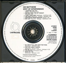 Load image into Gallery viewer, Ian Matthews* : Spot Of Interference (CD, Album, RE)
