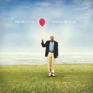 Sid Selvidge : I Should Be Blue (CD, Album)