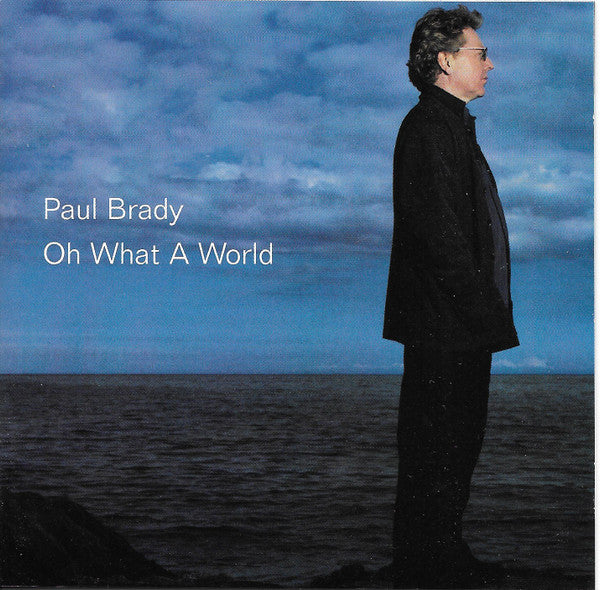 Paul Brady : Oh What A World (CD, Album)