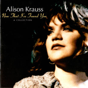 Alison Krauss : Now That I've Found You: A Collection (CD, Comp)