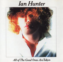 Load image into Gallery viewer, Ian Hunter : All Of The Good Ones Are Taken (CD, Album, RE)
