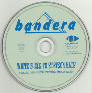 Various : Bandera - White Bucks To Stetson Hats - Rockabilly And Country Roots From The Bandera Label (CD, Comp)