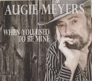 Augie Meyers : When You Used To Be Mine (CD, Album)