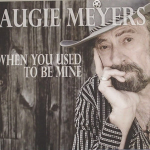Augie Meyers : When You Used To Be Mine (CD, Album)