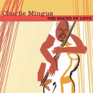 Charles Mingus : The Sound Of Love (CD, Comp)