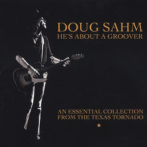 Doug Sahm : He's About A Groover: An Essential Collection From The Texas Tornado (2xCD, Comp)