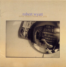 Load image into Gallery viewer, Robert Wyatt : Solar Flares Burn For You (CD, Album, Enh)
