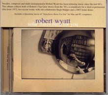 Load image into Gallery viewer, Robert Wyatt : Solar Flares Burn For You (CD, Album, Enh)
