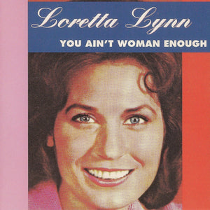 Loretta Lynn : You Ain't Woman Enough  (CD, Album, RE)