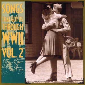 Various : Songs That Got Us Through WWII, Vol. 2 (CD, Comp, RM)