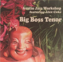 Load image into Gallery viewer, Austin Jazz Workshop Featuring Alex Coke : Big Boss Tenor (CD, Album)
