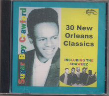 Load image into Gallery viewer, James &quot;Sugar Boy&quot; Crawford Including The Sha-Weez : 30 New Orleans Classics (CD, Comp)
