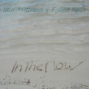 Iain Matthews & Egbert Derix : In The Now (CD, Album, Dig)
